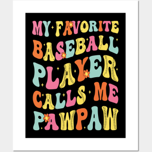 My Favorite Baseball Player Calls Me Pawpaw Father's day Posters and Art